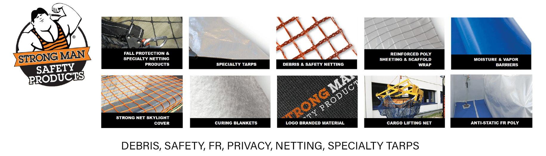 NACH Marketing - Strong Man Safety Products - Debris, Safety, FR, Privacy, Netting, Specialty Tarps